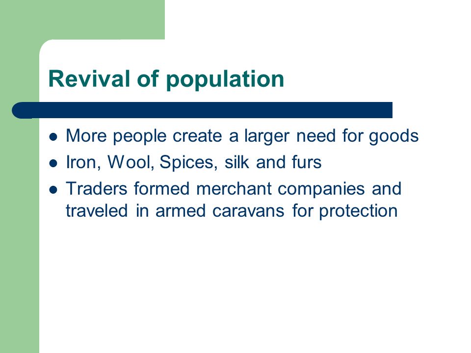 Revival of population More people create a larger need for goods