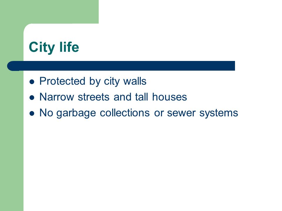 City life Protected by city walls Narrow streets and tall houses