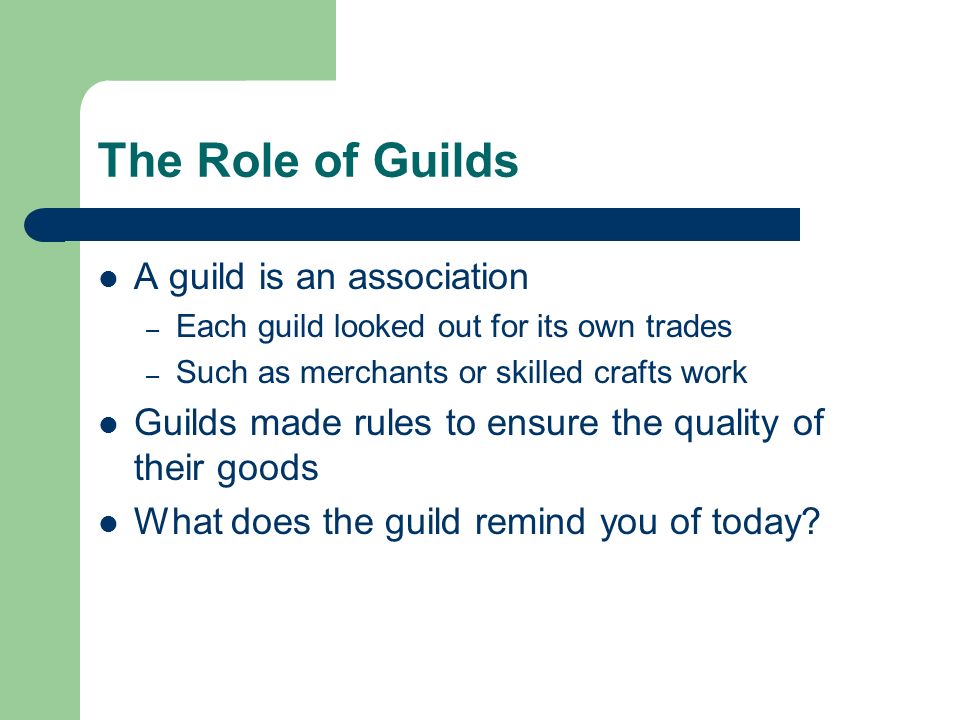 The Role of Guilds A guild is an association