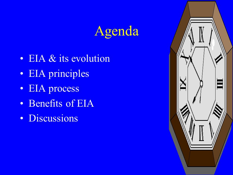 Agenda EIA & its evolution EIA principles EIA process Benefits of EIA