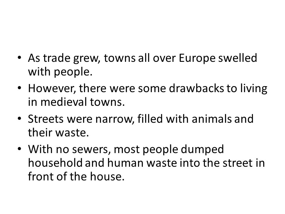 As trade grew, towns all over Europe swelled with people.