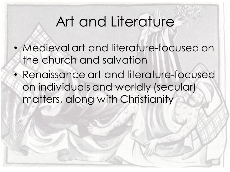 Art and Literature Medieval art and literature-focused on the church and salvation.