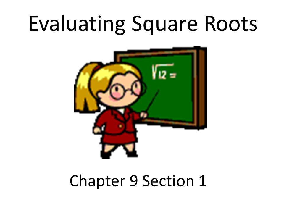 Evaluating Square Roots