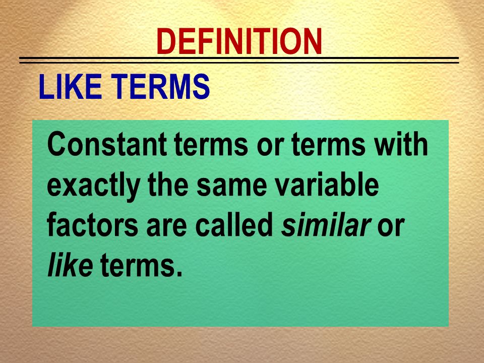 DEFINITION LIKE TERMS.