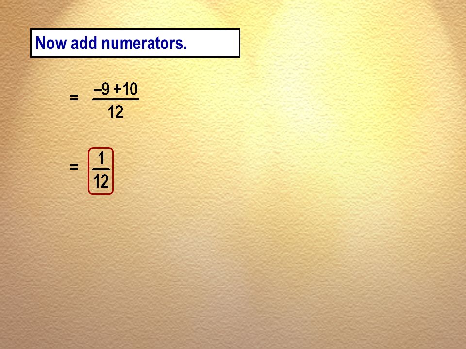 Now add numerators.