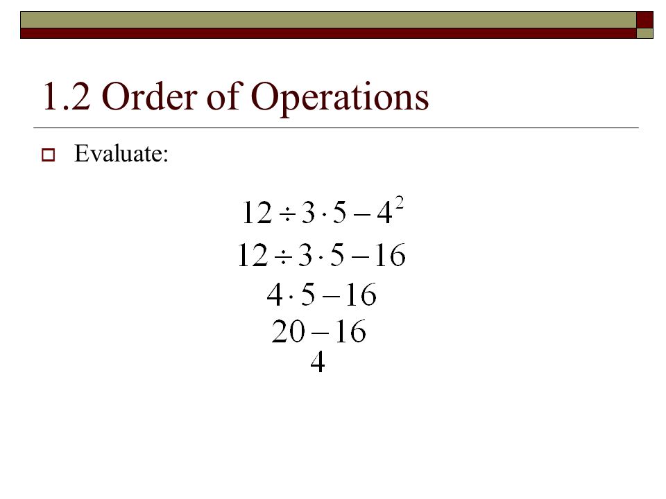 1.2 Order of Operations Evaluate: