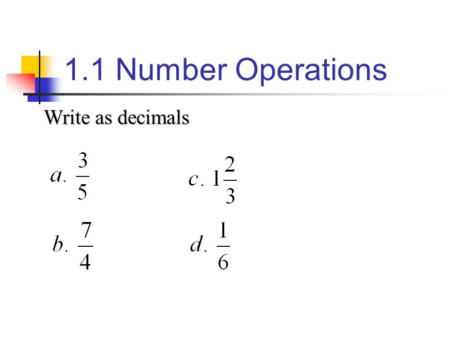 1.1 Number Operations Write as decimals