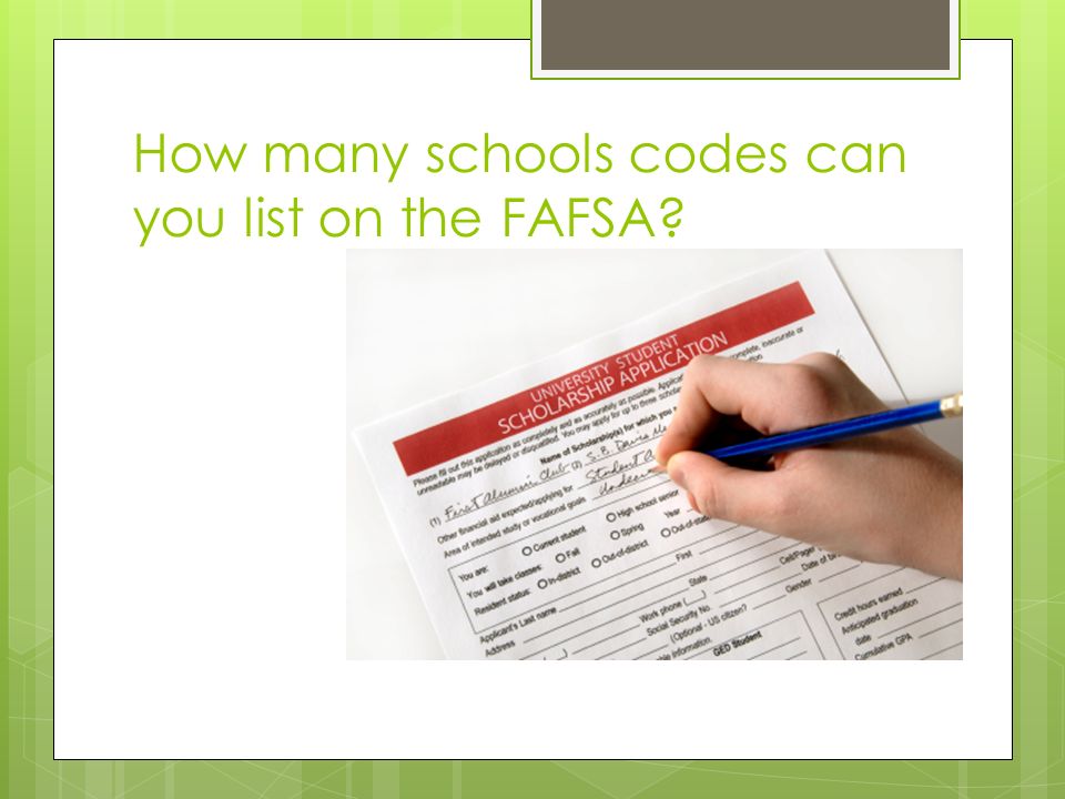 How many schools codes can you list on the FAFSA