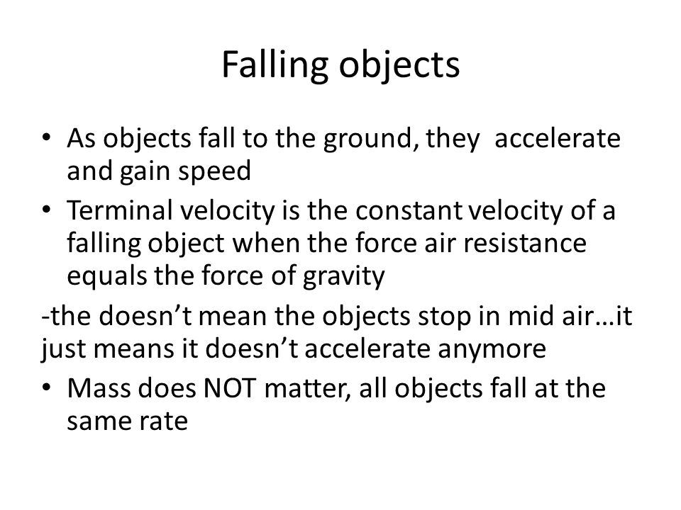 Falling objects As objects fall to the ground, they accelerate and gain speed.