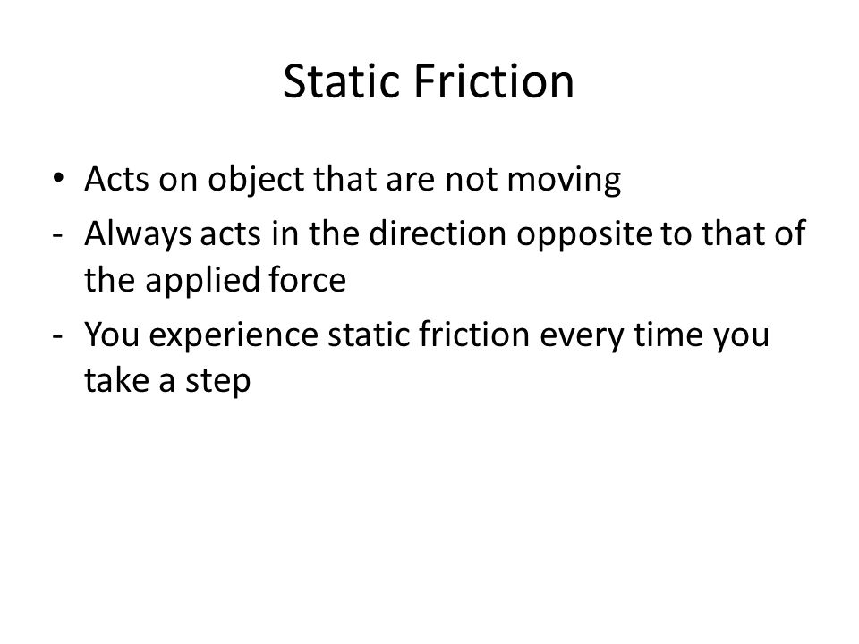 Static Friction Acts on object that are not moving
