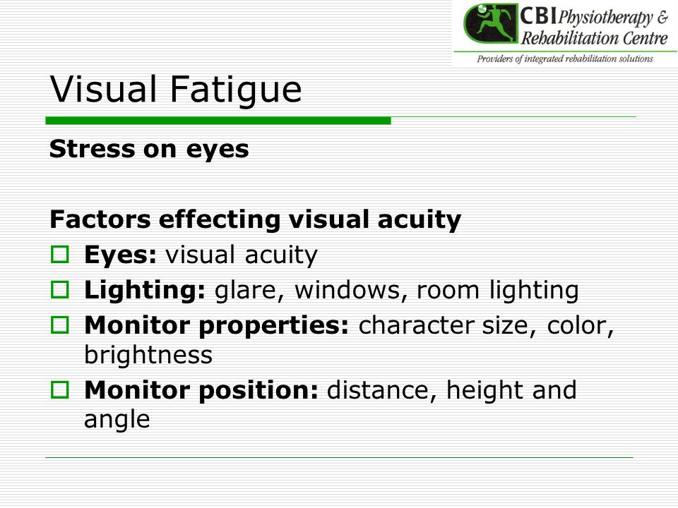 Visual Fatigue Stress on eyes Factors effecting visual acuity
