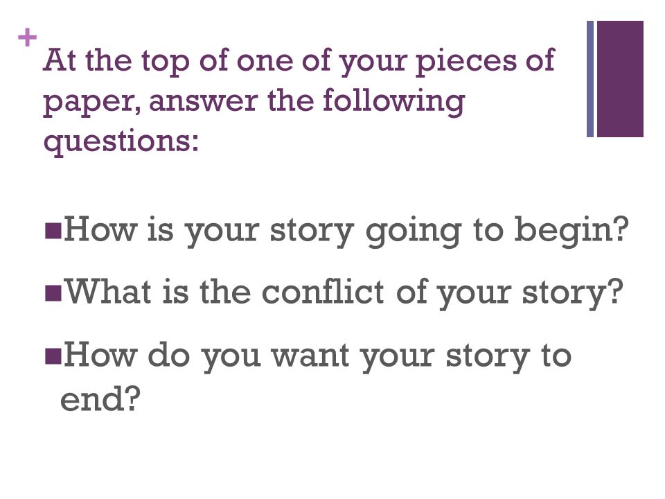 How is your story going to begin What is the conflict of your story