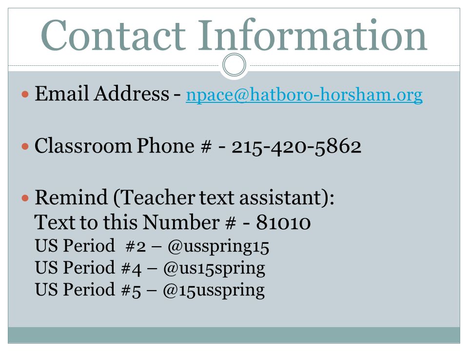 Contact Information  Address - Classroom Phone #
