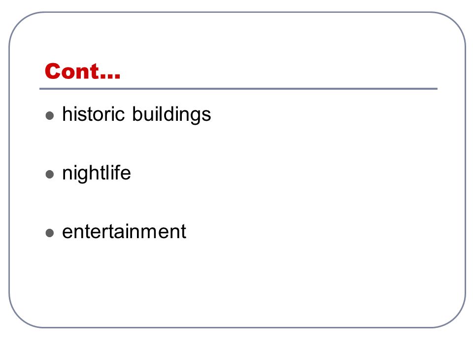 Cont… historic buildings nightlife entertainment