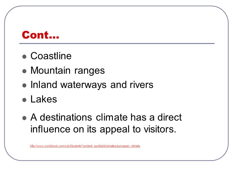 Cont… Coastline Mountain ranges Inland waterways and rivers Lakes