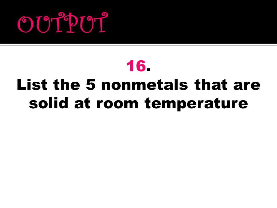 List the 5 nonmetals that are solid at room temperature