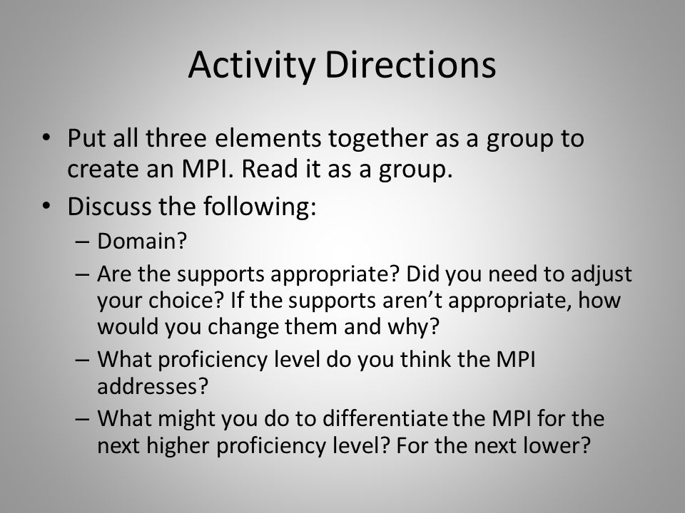 Activity Directions Put all three elements together as a group to create an MPI. Read it as a group.