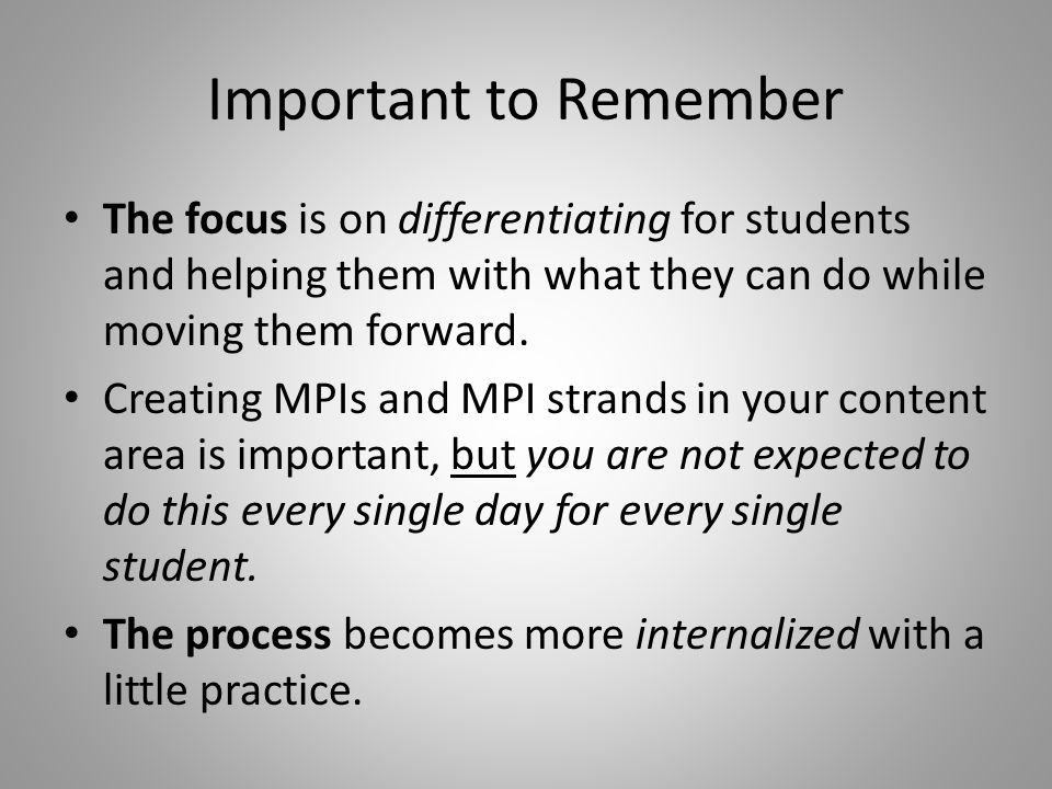 Important to Remember The focus is on differentiating for students and helping them with what they can do while moving them forward.