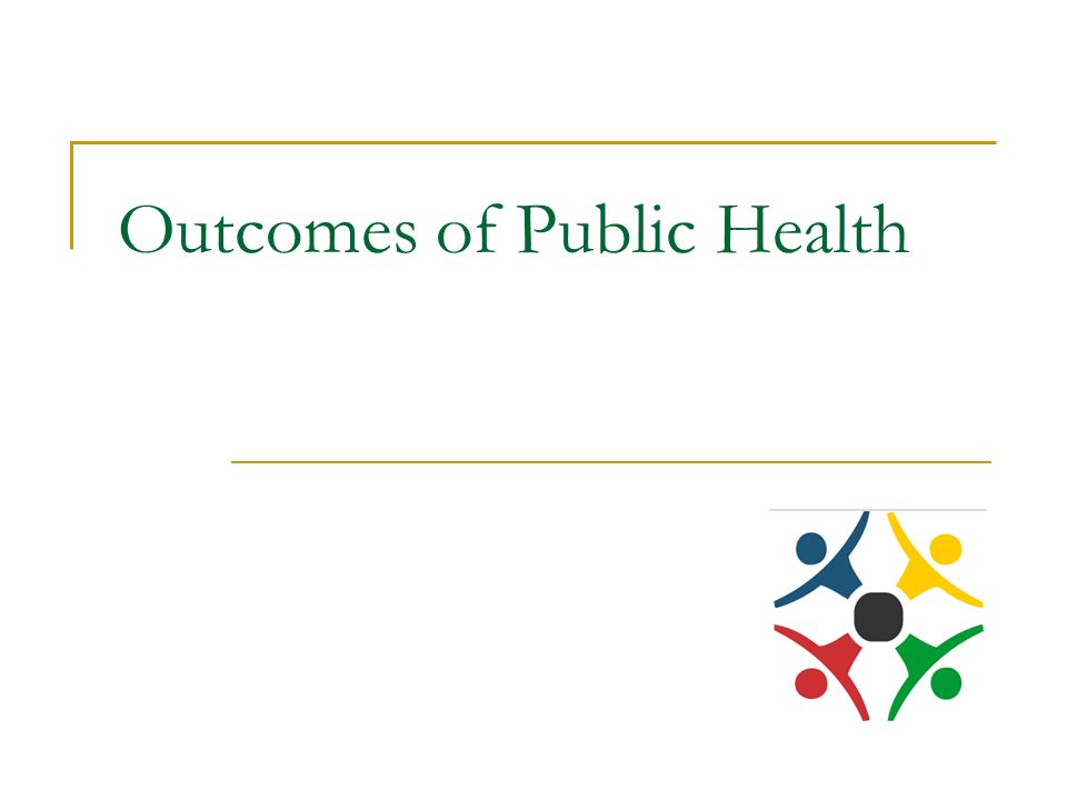 Outcomes of Public Health