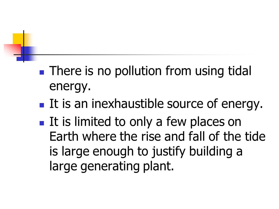 There is no pollution from using tidal energy.