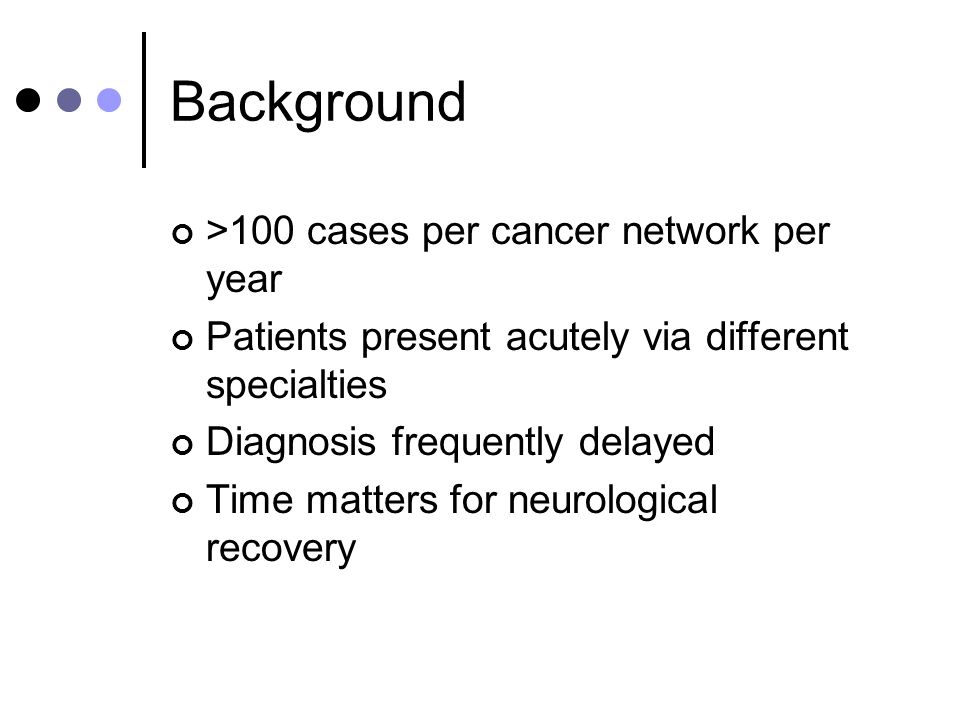 Background >100 cases per cancer network per year