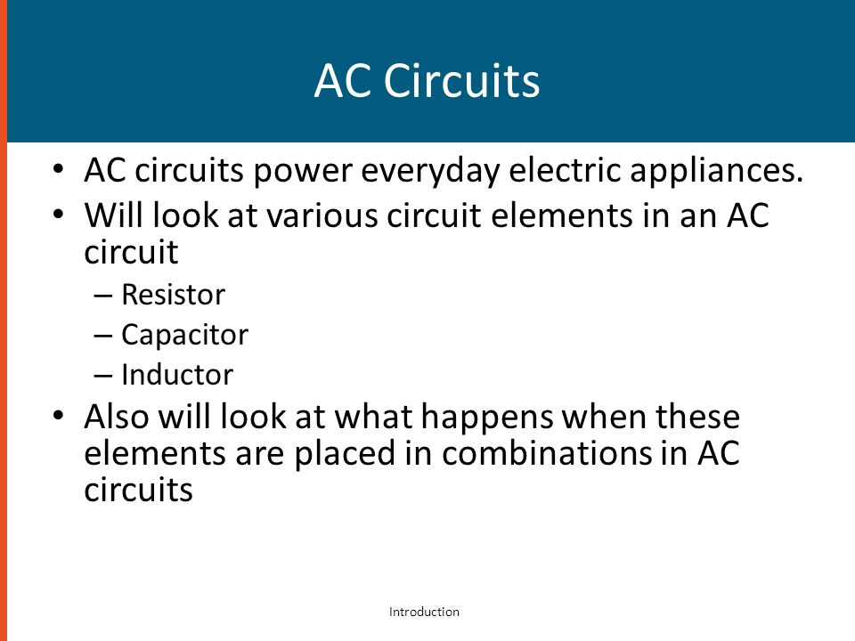 AC Circuits AC circuits power everyday electric appliances.