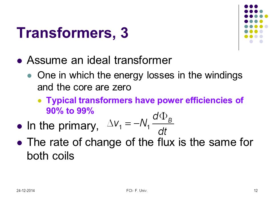 Transformers, 3 Assume an ideal transformer In the primary,