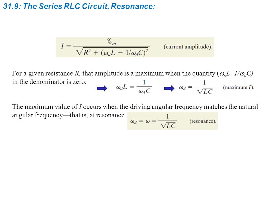 31.9: The Series RLC Circuit, Resonance: