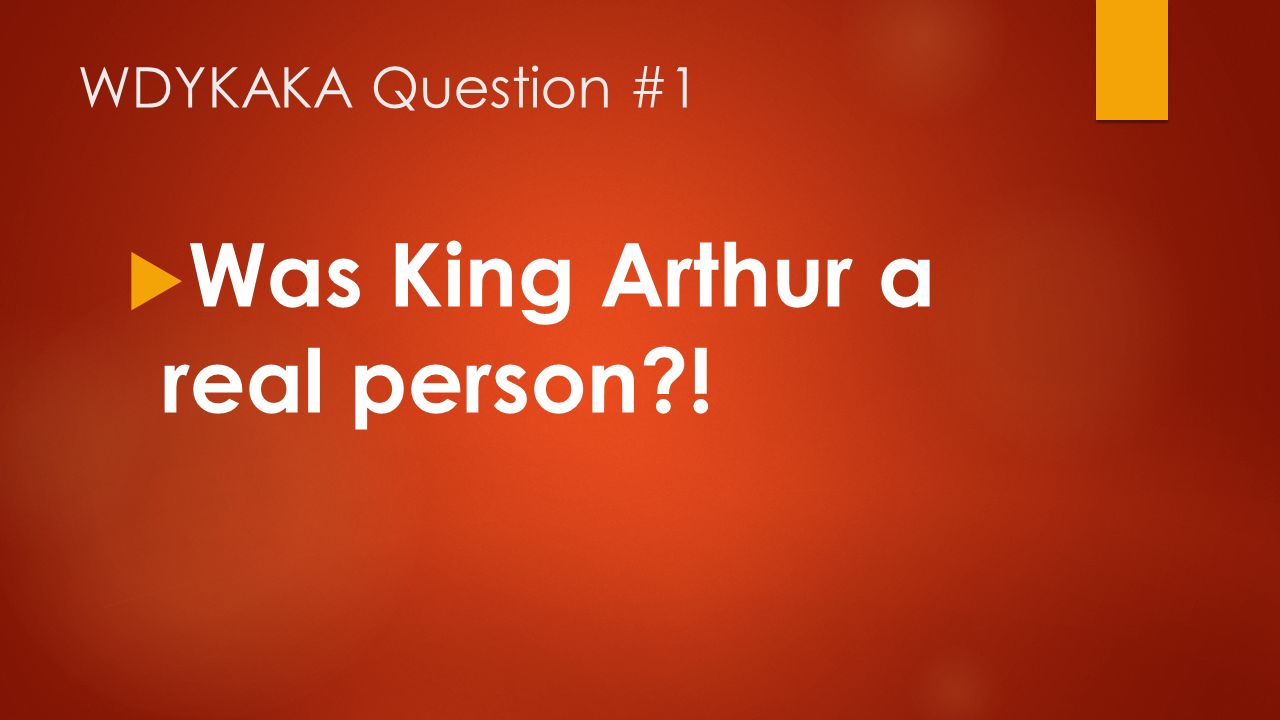 Was King Arthur a real person !