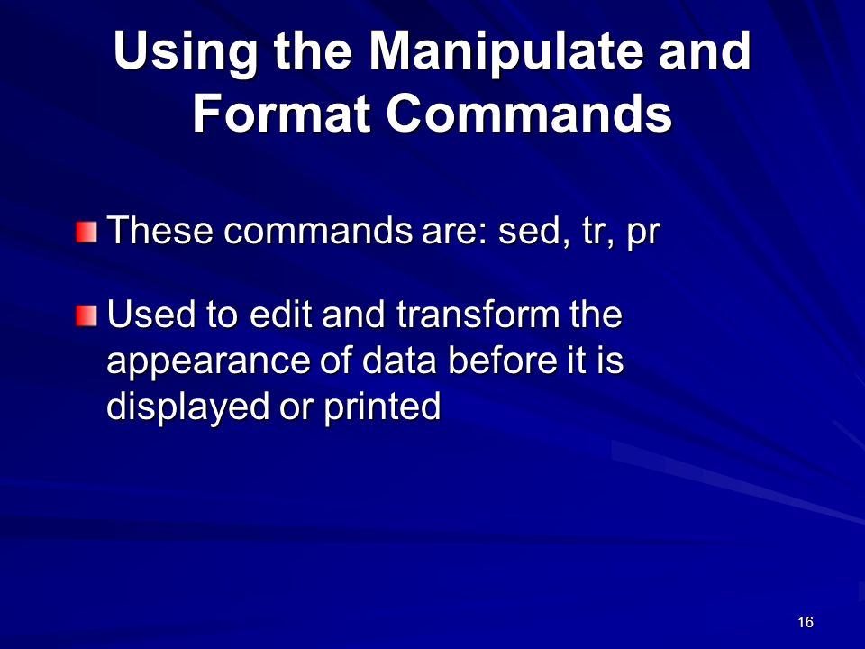 Using the Manipulate and Format Commands