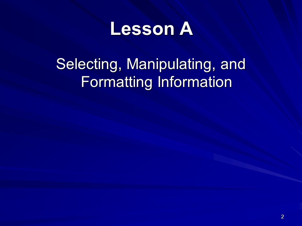 Selecting, Manipulating, and Formatting Information