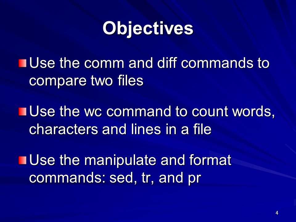 Objectives Use the comm and diff commands to compare two files
