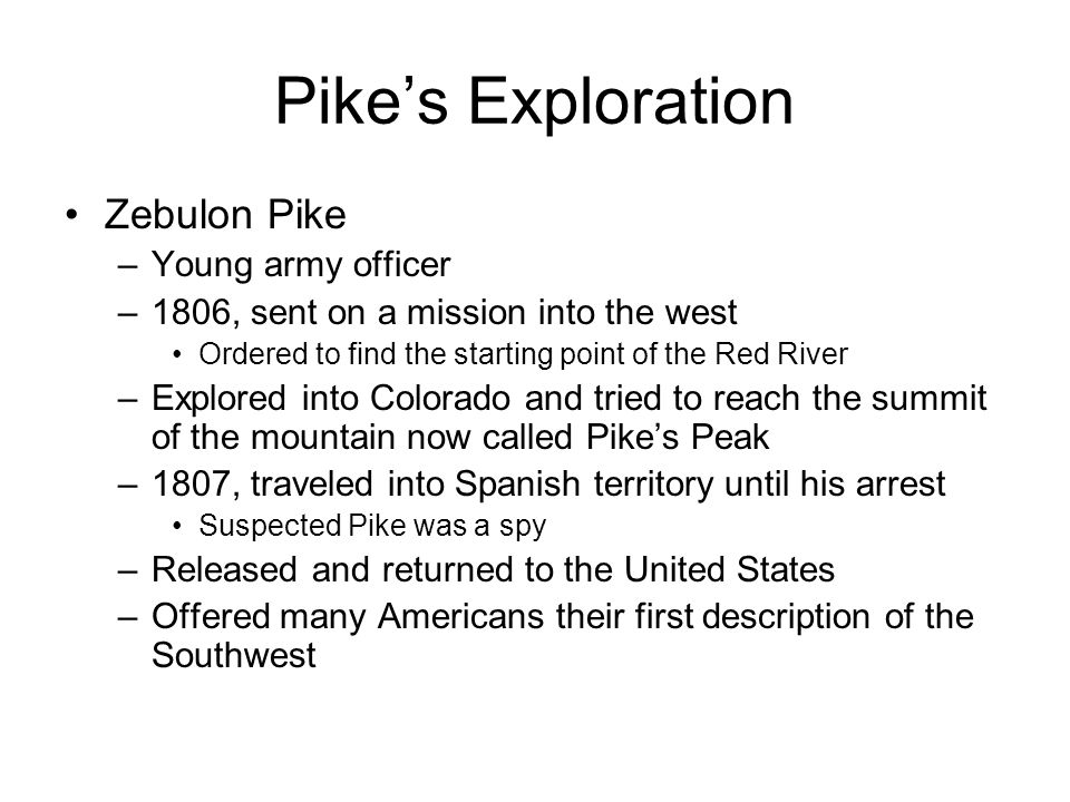 Pike’s Exploration Zebulon Pike Young army officer