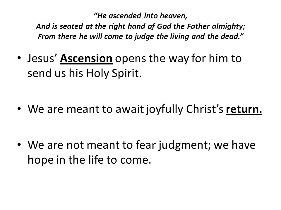 Jesus’ Ascension opens the way for him to send us his Holy Spirit.