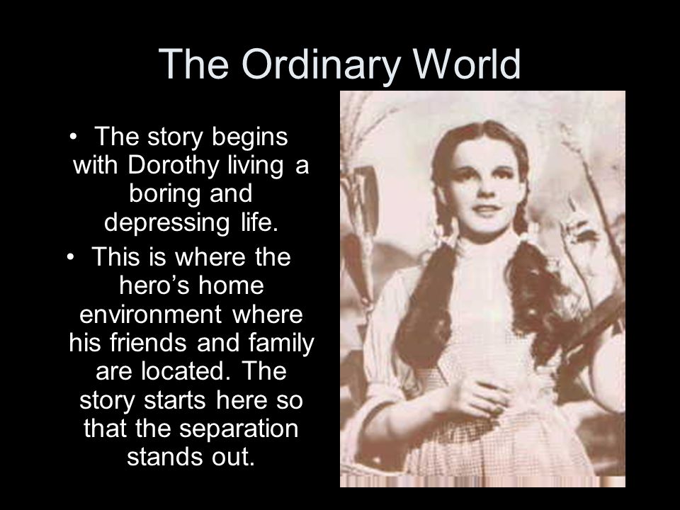 The story begins with Dorothy living a boring and depressing life.