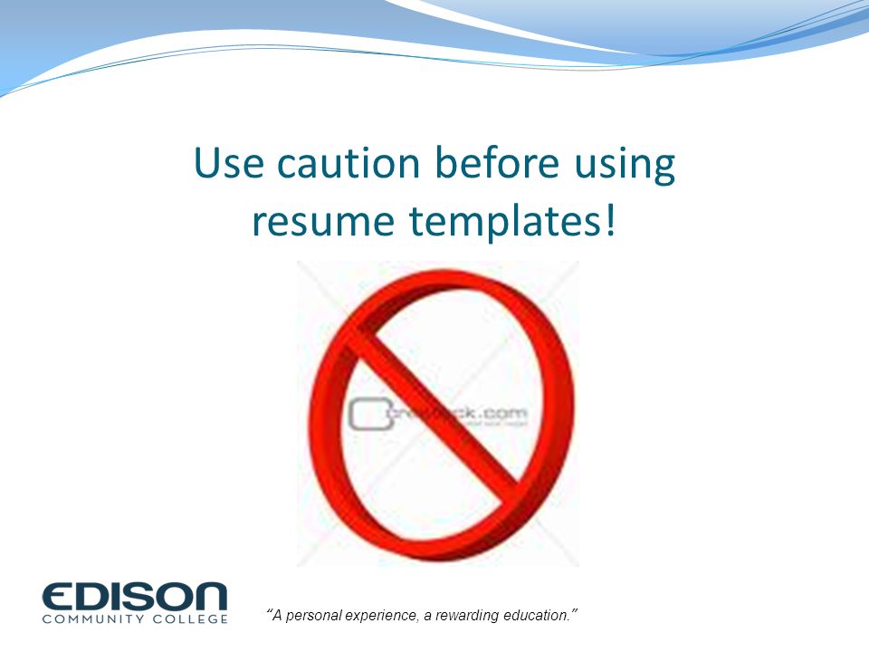 Use caution before using resume templates!