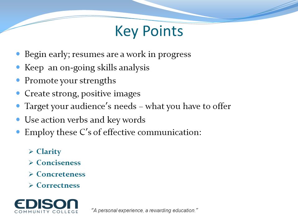 Key Points Begin early; resumes are a work in progress