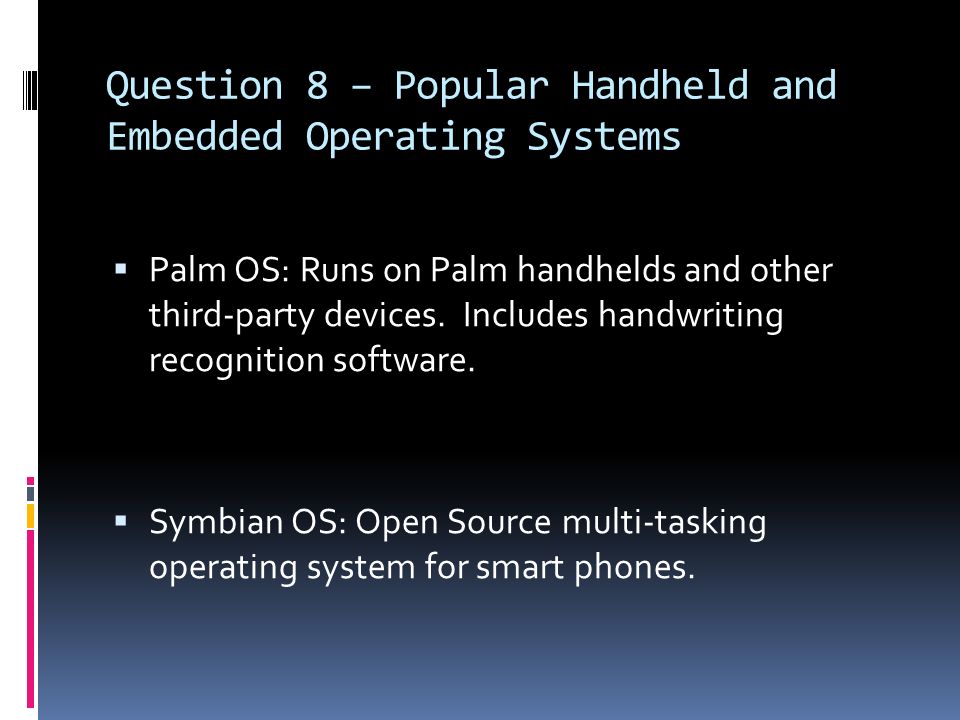 Question 8 – Popular Handheld and Embedded Operating Systems