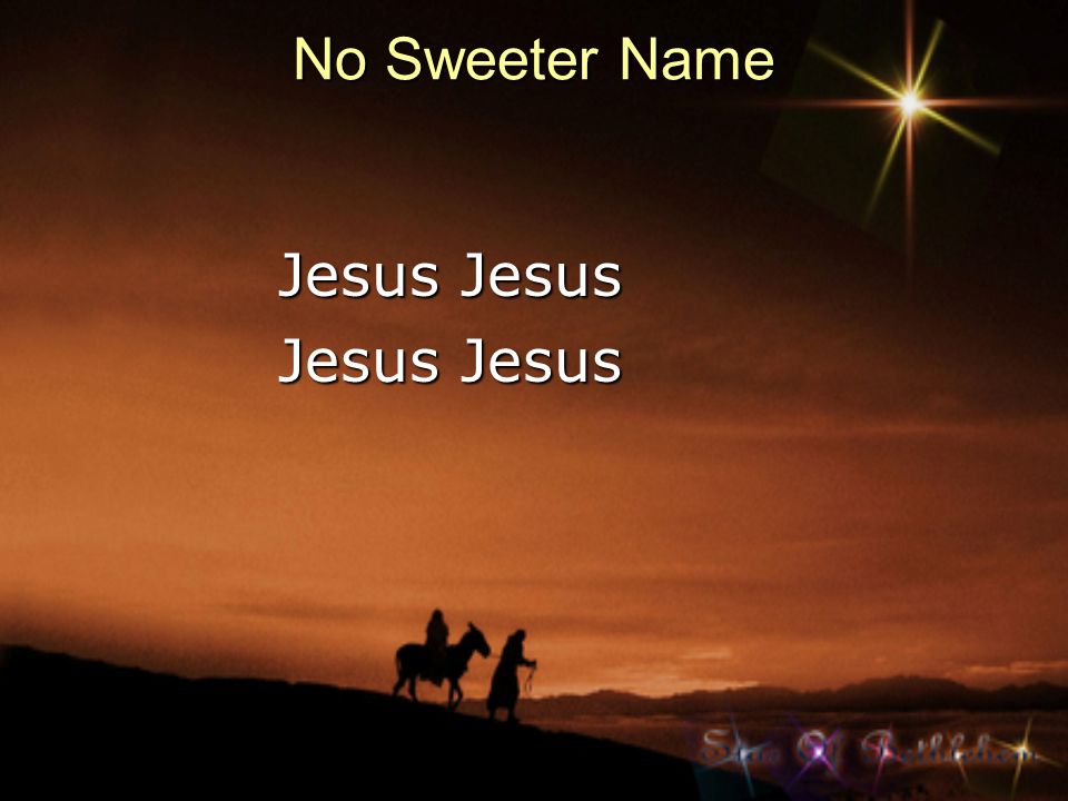No Sweeter Name Jesus Jesus