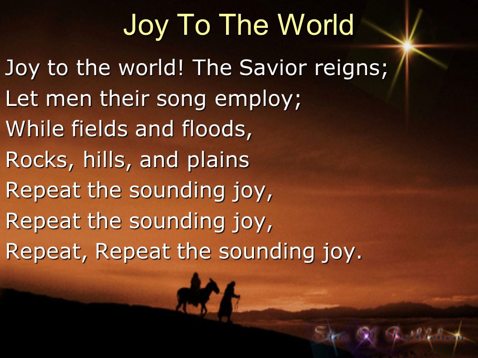 Joy To The World Joy to the world! The Savior reigns;