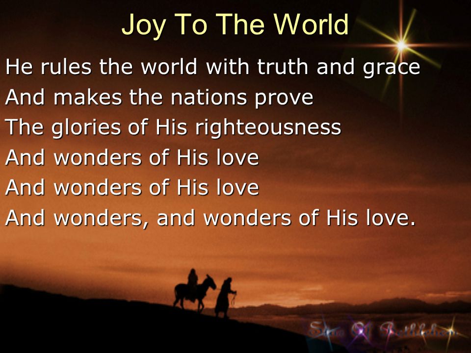 Joy To The World He rules the world with truth and grace