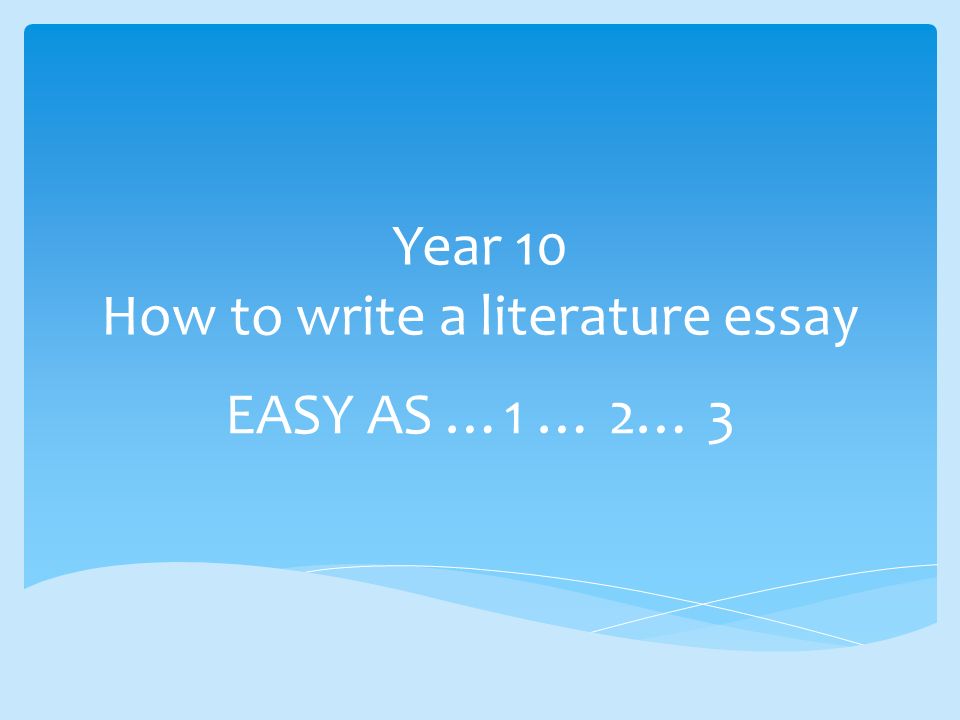 Year 10 How to write a literature essay