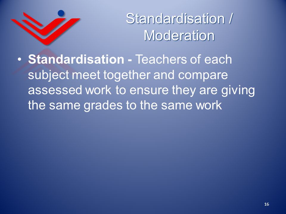 Standardisation / Moderation