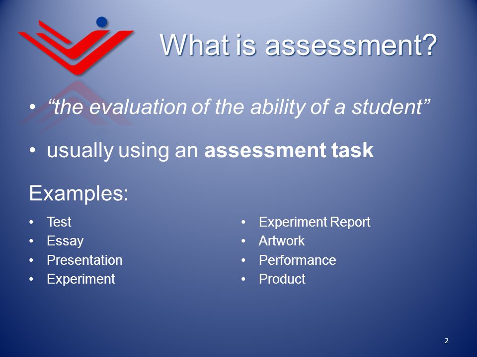 What is assessment the evaluation of the ability of a student
