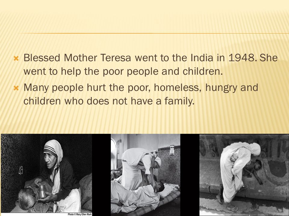 Blessed Mother Teresa went to the India in 1948