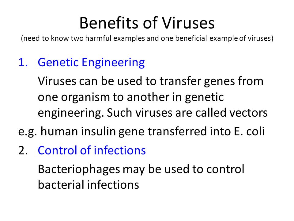 Benefits of Viruses (need to know two harmful examples and one beneficial example of viruses)
