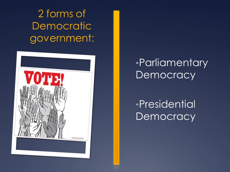 2 forms of Democratic government: