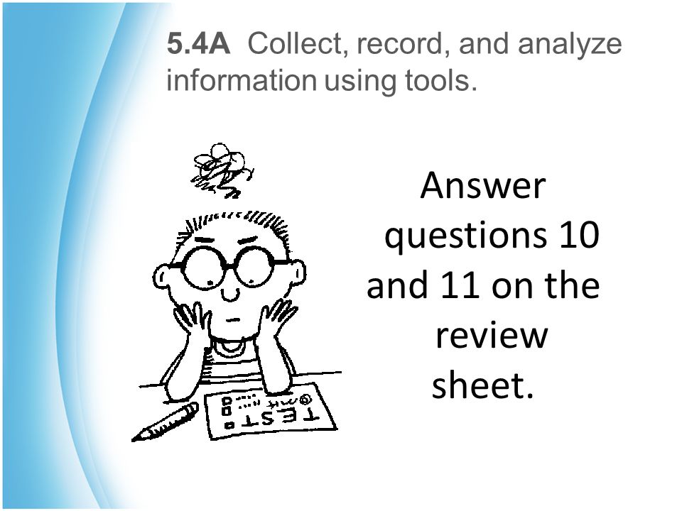 Answer questions 10 and 11 on the review sheet.