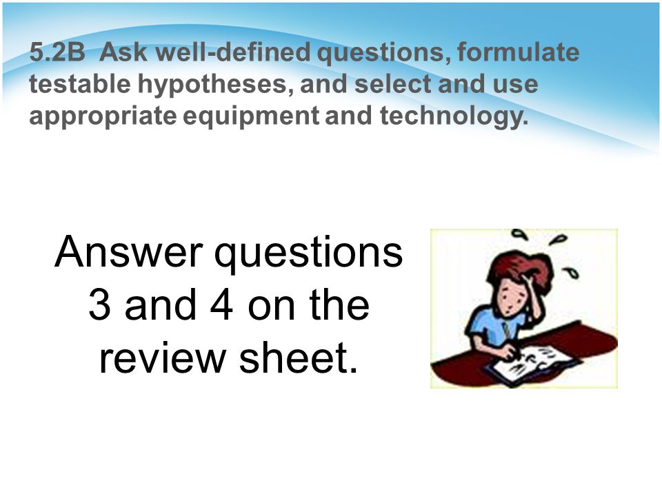 Answer questions 3 and 4 on the review sheet.
