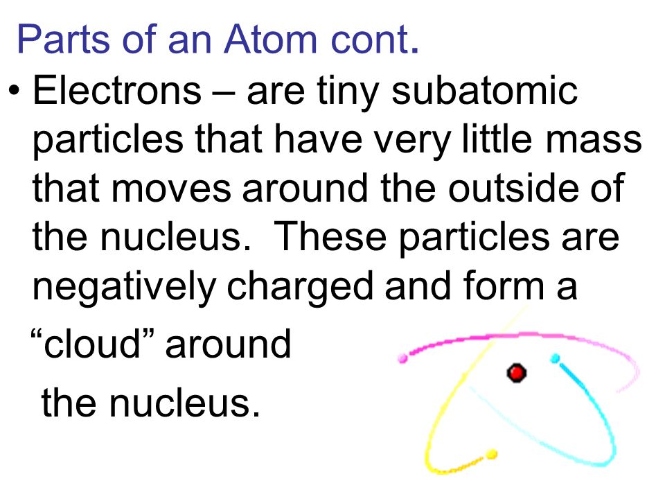 Parts of an Atom cont.